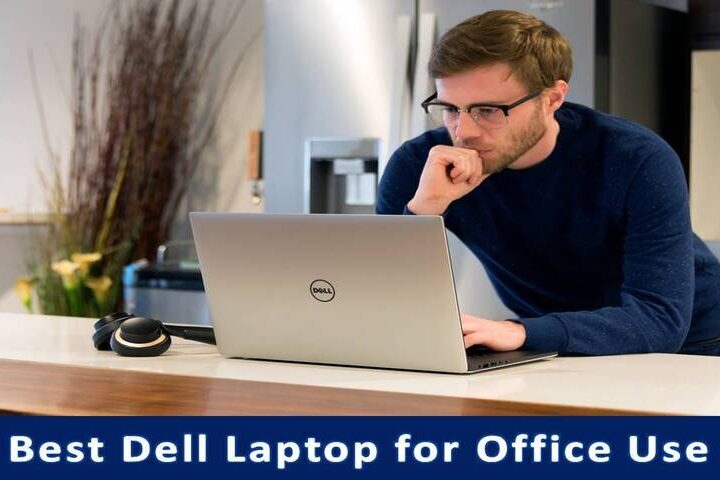 Best Dell Laptop for Office Use