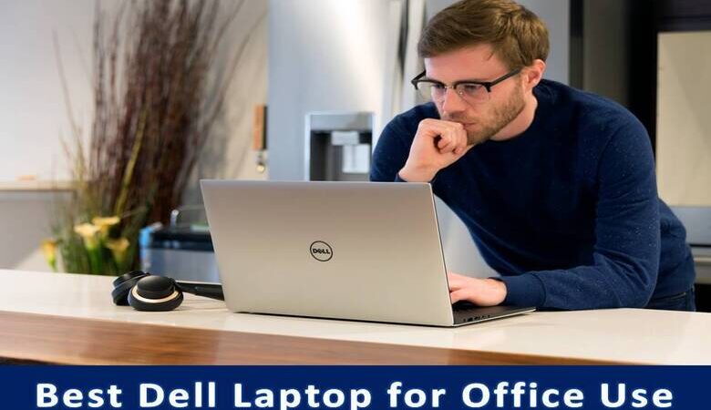 Best Dell Laptop for Office Use