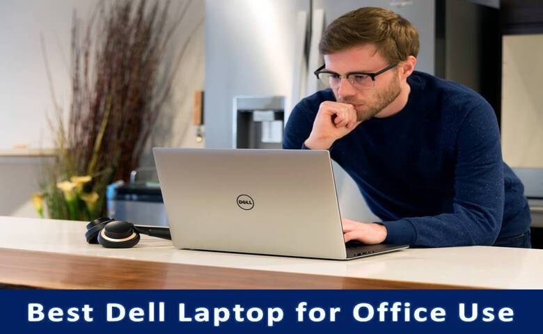 Best Dell Laptop for Office Use