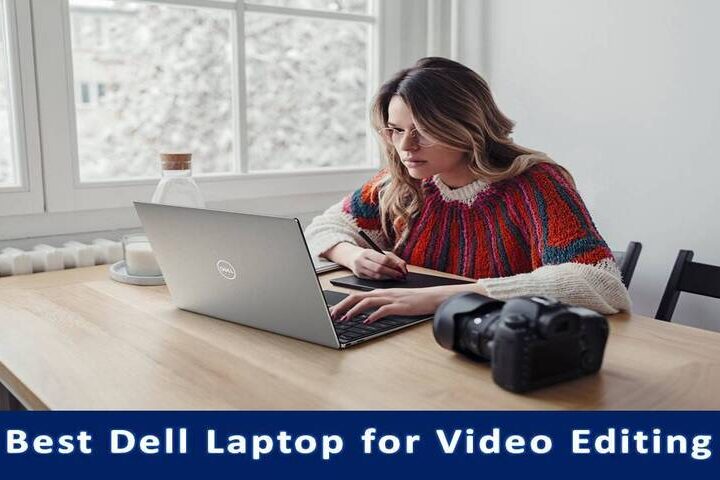 Dell Laptop for Video Editing