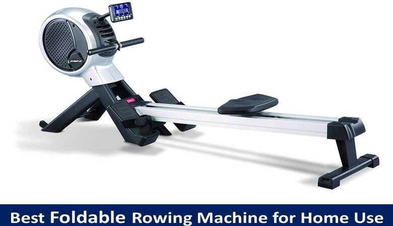 Best Foldable Rowing Machine for Home Use